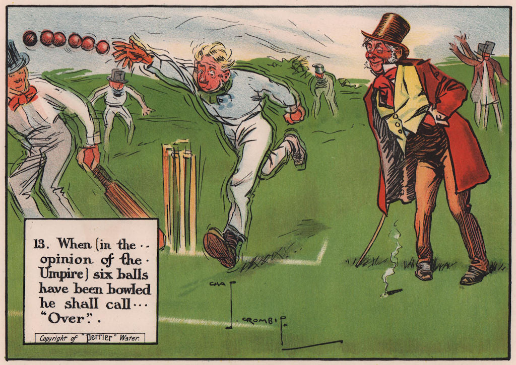 LAWS OF CRICKET. After 6 balls the Umpire shall call Over. CROMBIE 1906 print